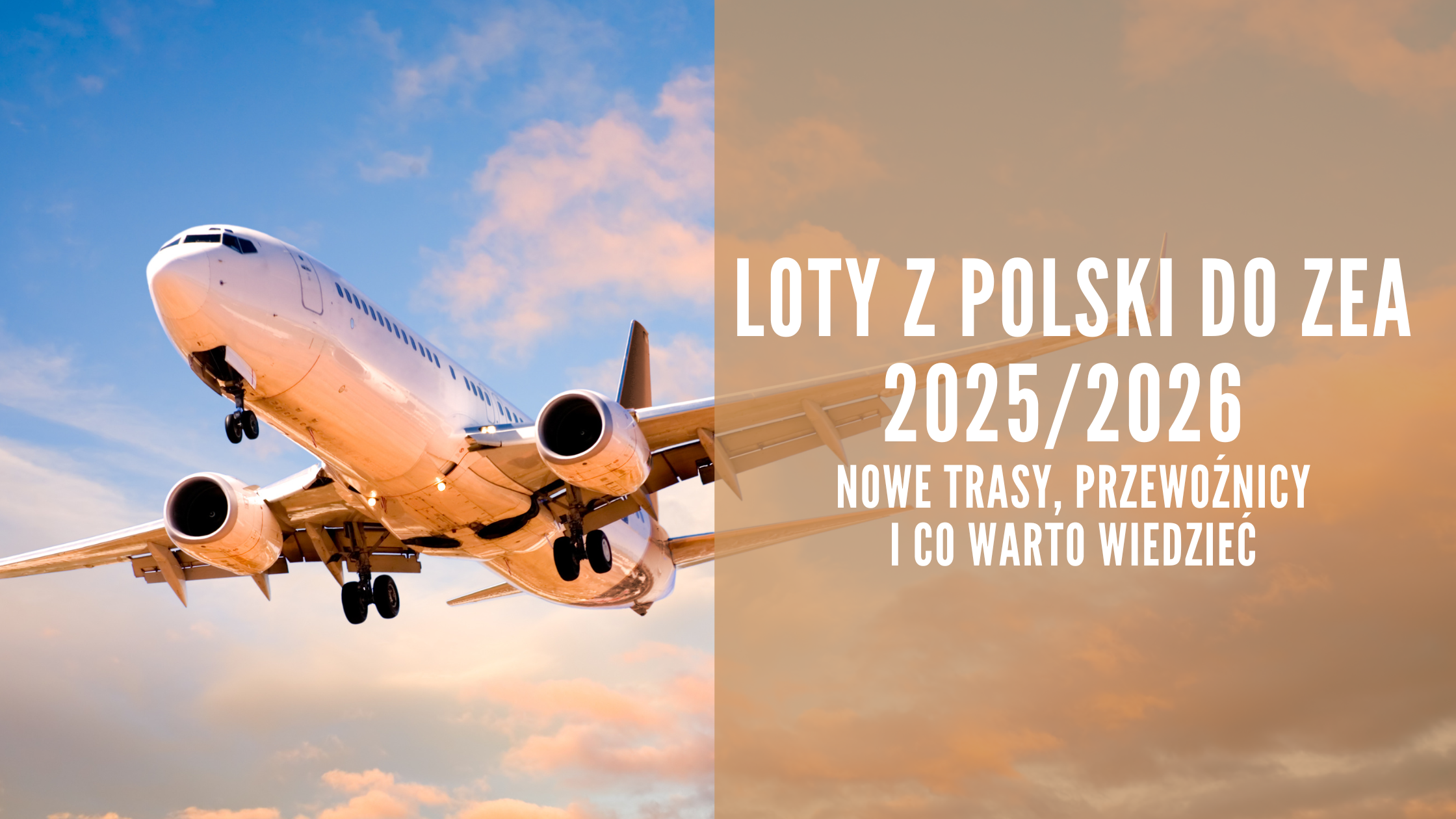 Loty z Polski do ZEA 2025_2026 nowe trasy, przewoźnicy i co warto wiedzieć