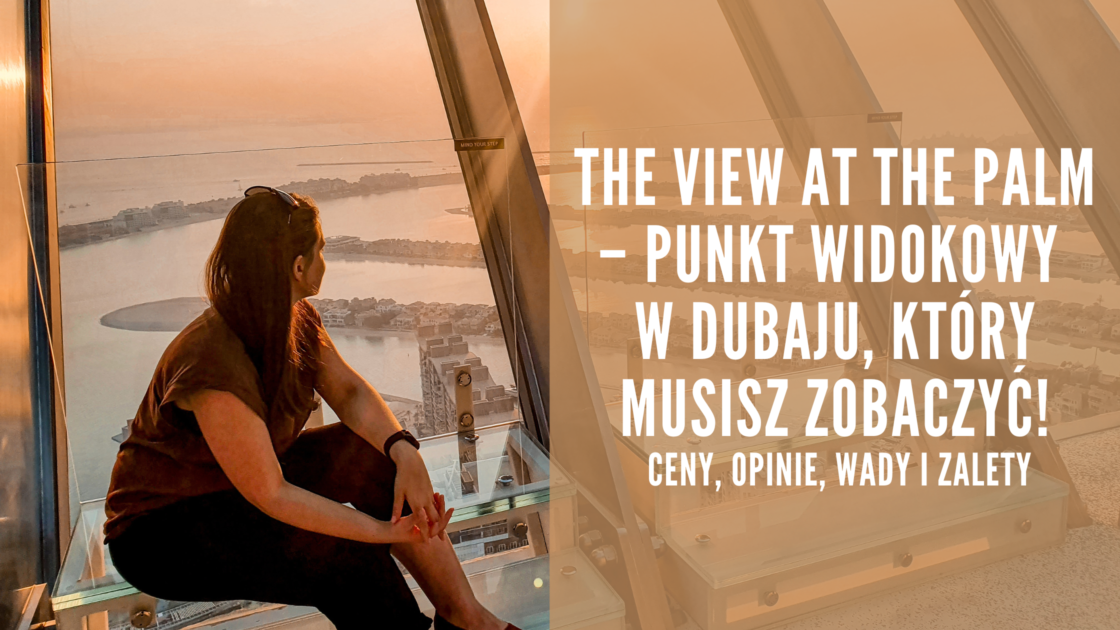 The View at The Palm – Punkt widokowy w Dubaju, który musisz zobaczyć! Ceny, opinie, wady i zalety