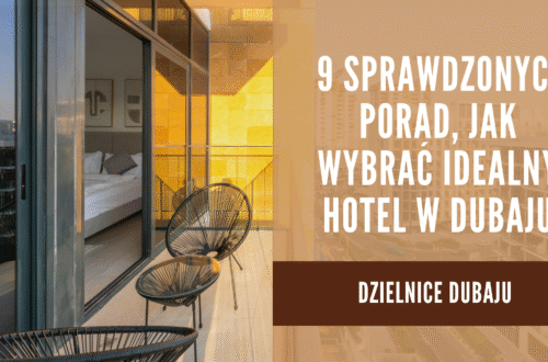 9 sprawdzonych porad, jak wybrać idealny hotel w Dubaju