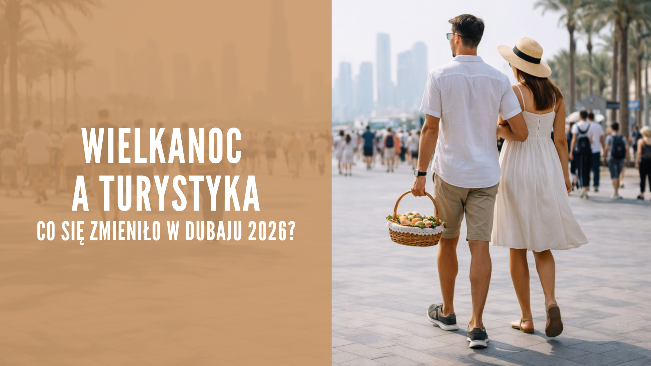 Wielkanoc w Dubaju 2026 a turystyka – co się zmieniło